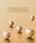 CHAMPAGNE E CHAMPAGNES, Cultura e Fascino del più grande Vino del Mondo CHAMPAGNE E CHAMPAGNES, Cultura e Fascino del più grande Vino del Mondo