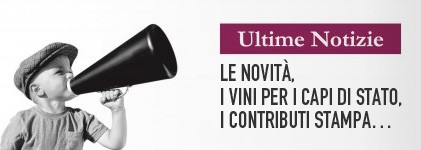 Le novità, i vini per i Capi di Stato, i contributi stampa… Le novità, i vini per i Capi di Stato, i contributi stampa…
